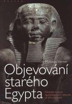 Kniha: Objevování starého Egypta - Miroslav Verner