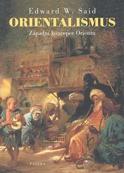 Kniha: Orientalismus Západní koncepce Orientu - Edward W. Said