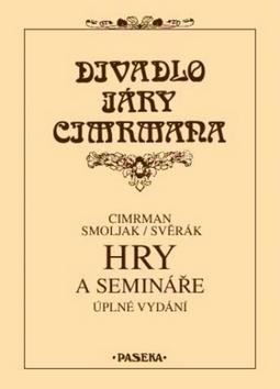 Kniha: Divadlo Járy Cimrmana Hry a semináře - Jára Cimrman; Ladislav Smoljak; Zdeněk Svěrák