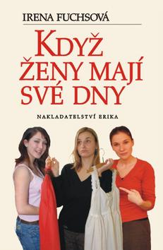 Kniha: Když ženy mají své dny - Irena Fuchsová