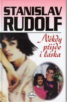 Kniha: Někdy příjde i láska - Stanislav Rudolf