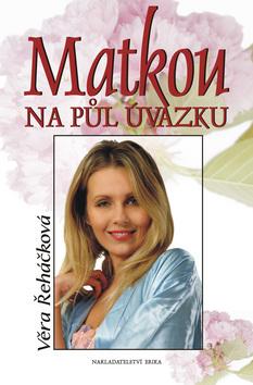 Kniha: Matkou na půl úvazku - Věra Řeháčková