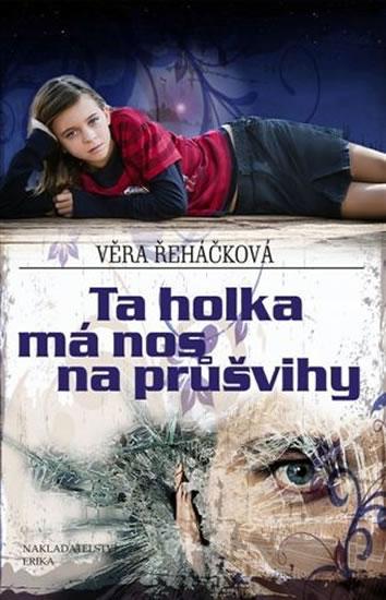 Kniha: Ta holka má nos na průšvihy - Řeháčková Věra