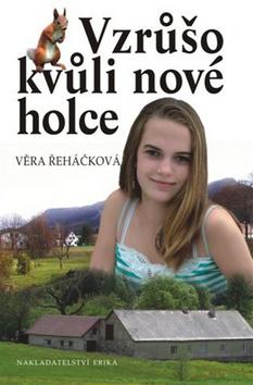 Kniha: Vzrůšo kvůli nové holce - Věra Řeháčková