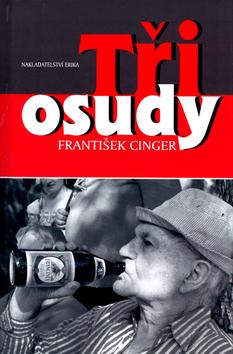 Kniha: Tři osudy - František Cinger