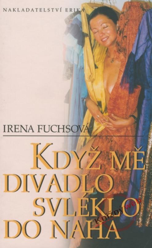 Kniha: Když mě divadlo svléklo do naha - Fuchsová Irena