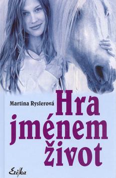 Kniha: Hra jménem život - Ryslerová Martina