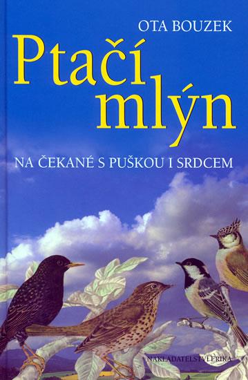 Kniha: Ptačí mlýn - na čekané s puškou i srdcem - Bouzek Ota