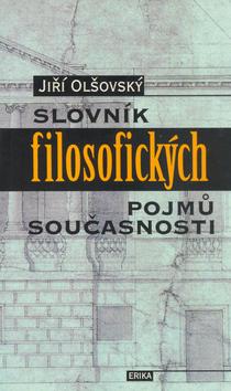 Kniha: Slovník filosofických pojmů současnosti - Jiří Olšovský