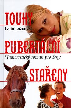 Kniha: Touhy pubertální stařeny - Iveta Lažanská