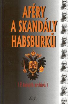 Kniha: Aféry a skandály habsburků - kolektiv autorů