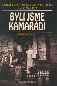 Kniha: Byli jsme kamarádi - Luboš Forejt