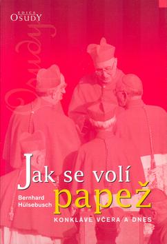 Kniha: Jak se volí papež - Bernhard Hülsebuch