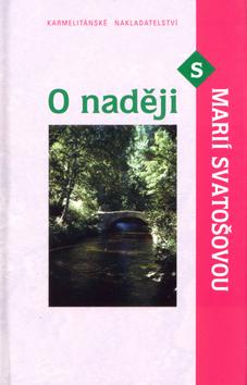 Kniha: O naději s Marií Svatošovou - Marie Svatošová; Vojtěch Kodet