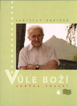 Kniha: Vůle boží Zbožná fráze? - Ladislav Kubíček