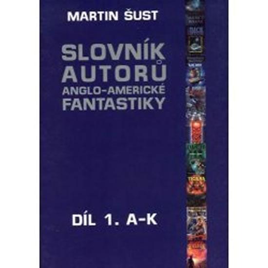 Kniha: Slovník autorů fantastiky, A-K - Šust Martin
