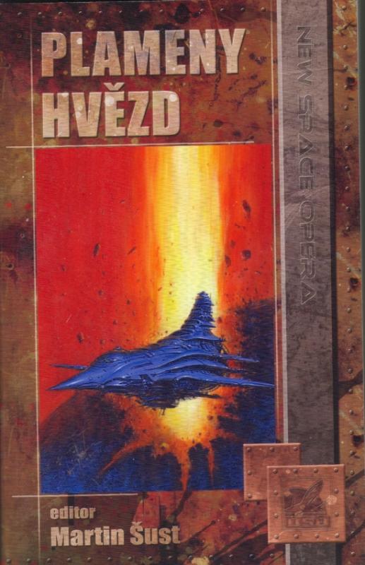 Kniha: Plameny hvězd - New Space Opera - Šust Martin