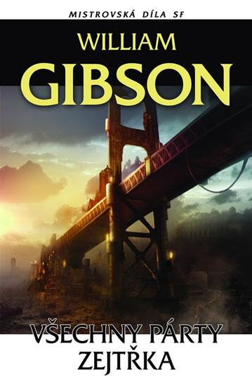 Kniha: Všechny párty zejtřka Mistrovská díla SF - Gibson William