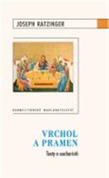 Kniha: Vrchol a pramen - Joseph Ratzinger