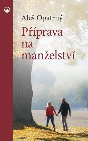 Kniha: Příprava na manželství - Opatrný Aleš