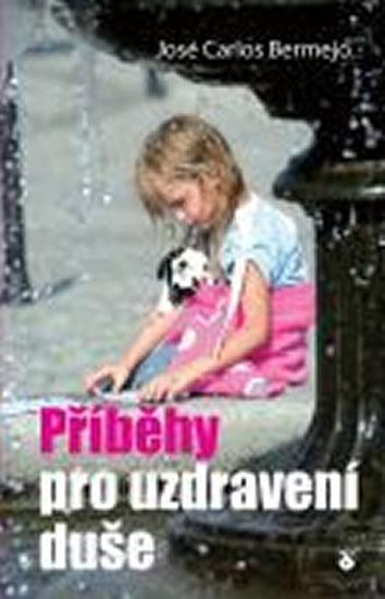 Kniha: Příběhy pro uzdravení duše - Bermejo José Carlos
