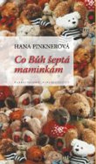 Kniha: Co Bůh šeptá maminkám - Pinknerová Hana