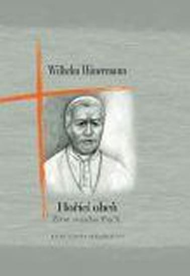 Kniha: Hořící oheň - Život svatého Pia X. - Hunermann Wilhelm