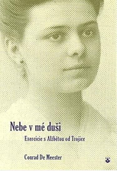 Kniha: Nebe v mé duši - Exercicie s Alžbětou od Trojice - de Meester Conrad