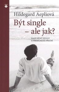 Kniha: Být single - ale jak? - Hildegard Aepliová