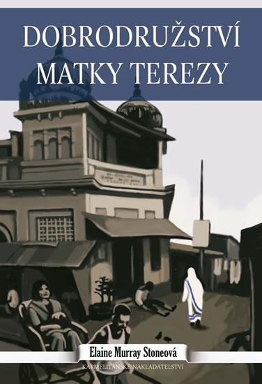 Kniha: Dobrodružství Matky Terezy - Murray Stoneová Elaine