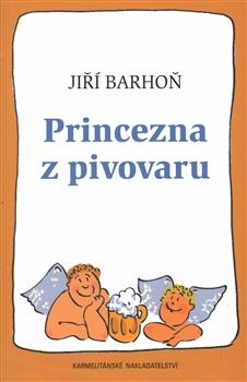 Kniha: Princezna z pivovaru - Jiří Barhoň