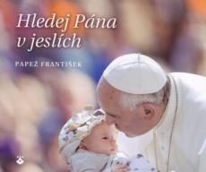 Kniha: Hledej Pána v jeslích - Papež František