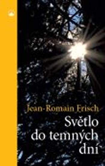 Kniha: Světlo do temných dní - Frisch Jean-Romain