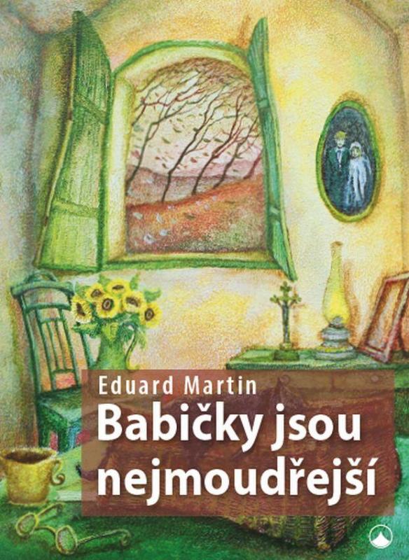 Kniha: Babičky jsou nejmoudřejší - Martin Eduard P.