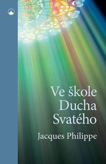 Kniha: Ve škole Ducha svatého - Jacques Philippe