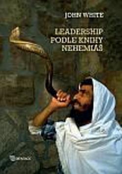 Kniha: Leadership podle knihy Nehemiáš - John White