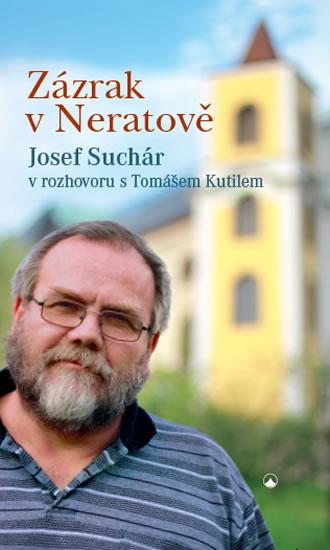 Kniha: Zázrak v Neratově - Josef Suchár v rozho - Suchár Josef