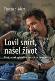 Lovil smrt, našel život - Nový začátek v