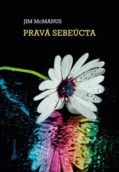 Kniha: Pravá sebeúcta - Jim McManus