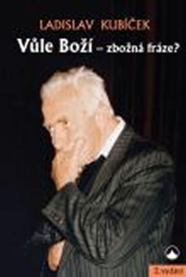 Kniha: Vůle Boží - zbožná fráze? - Kubíček Ladislav