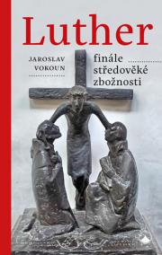 Luther - finále středověké zbožnosti