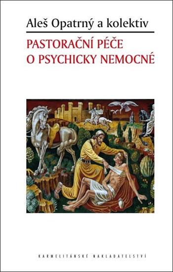 Kniha: Pastorační péče o psychicky nemocné - Opatrný Aleš