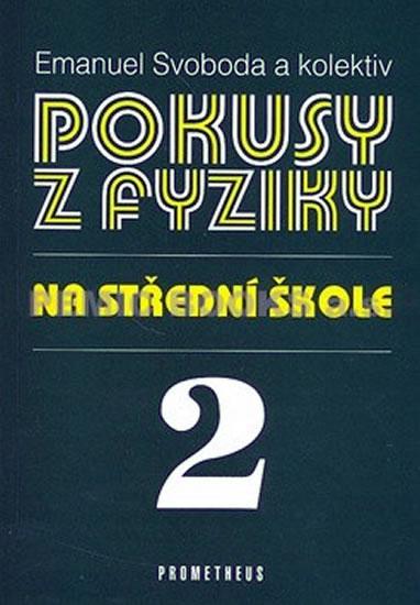 Kniha: Pokusy z fyziky na střední škole 2 - Svoboda Emanuel