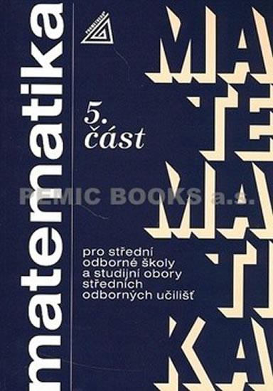 Kniha: Matematika pro SOŠ a studijní obory SOU - 5.část - Kolouchová J.