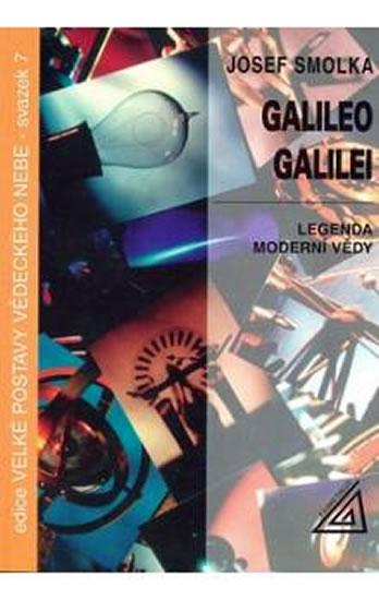 Kniha: Galileo Galilei - Legenda moderní vědy - Smolka Josef