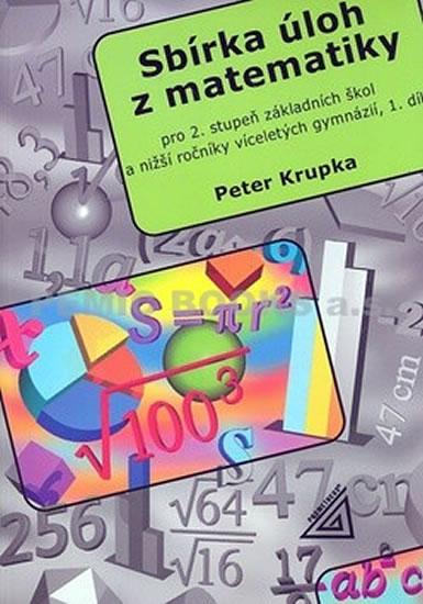 Kniha: Sbírka úloh pro 2.stupeň ZŠ a nižší ročníky víceletých gymnázií, 1.díl - Krupka Petr