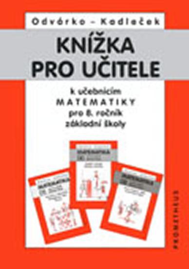 Kniha: Knížka pro učitele k učebnicím matematiky pro 8.r.ZŠ - Odvárko, Jiří Kadleček Oldřich