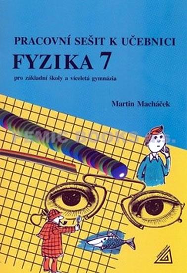 Kniha: Fyzika 7 pro ZŠ a víceletá gymnázia - Pracovní sešit - Macháček Martin