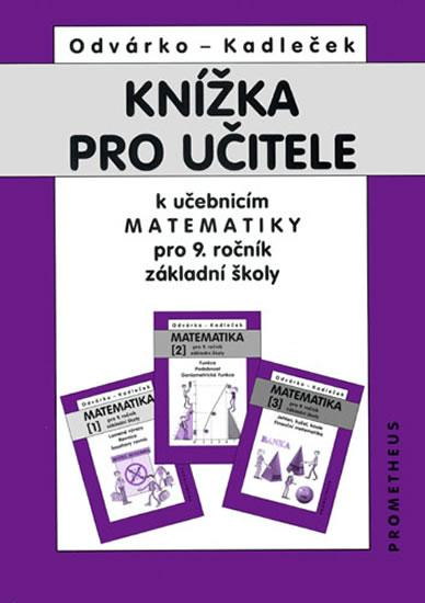 Kniha: Knížka pro učitele k matematice pro 9.ročník ZŠ - Odvárko, Jiří Kadleček Oldřich