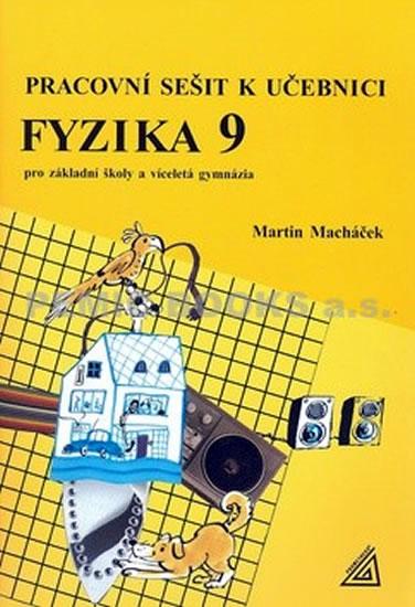 Kniha: Pracovní sešit k učebnici Fyzika 9 pro ZŠ a víceletá gymnázia - Macháček Martin